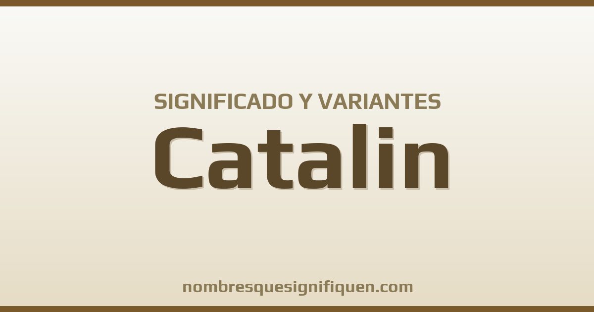 Significado del nombre Catalin y variantes