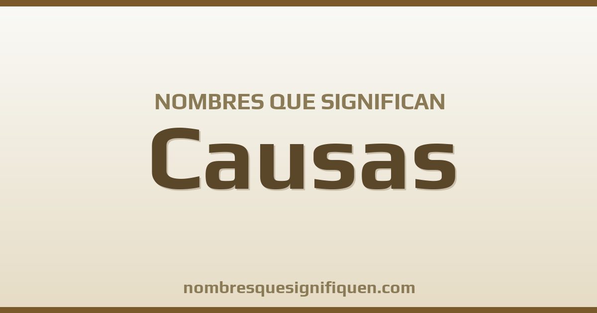 Nombres que significan causas