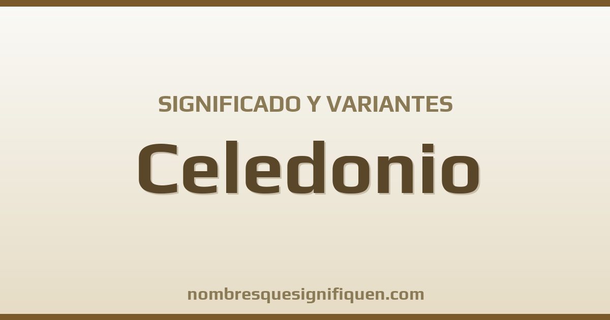 Significado del nombre Celedonio y variantes
