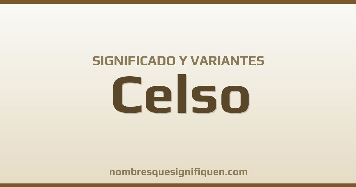 Significado del nombre Celso y variantes