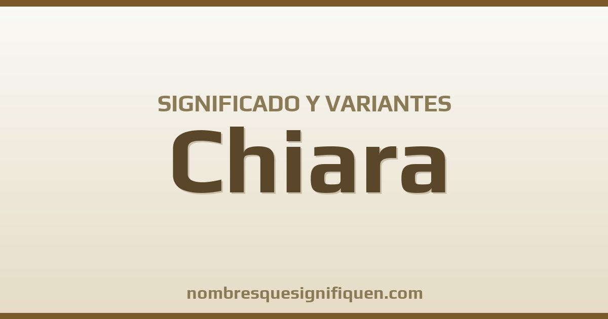 Significado del nombre Chiara y variantes