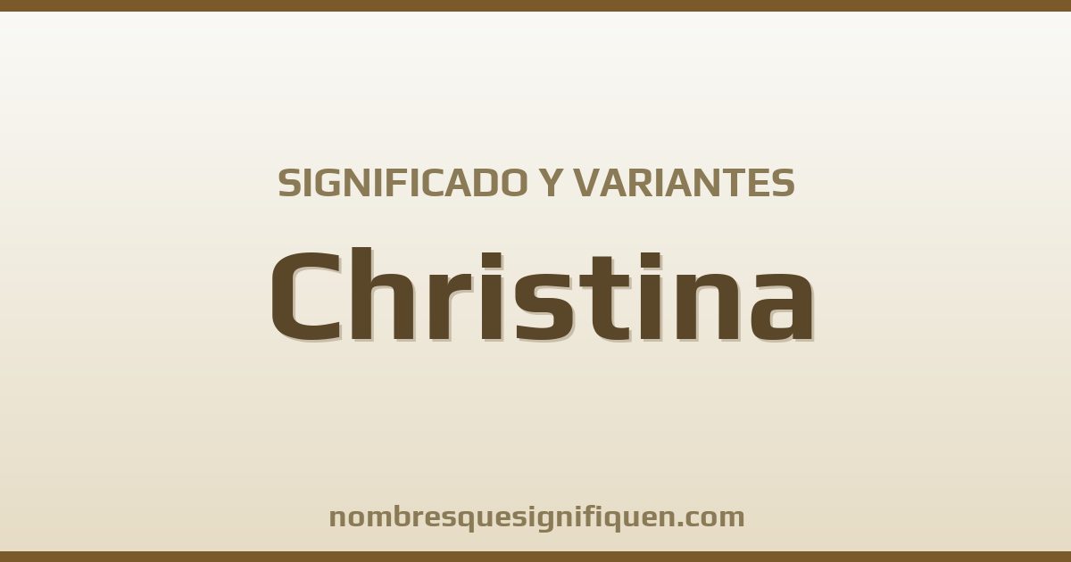 Significado del nombre Christina y variantes