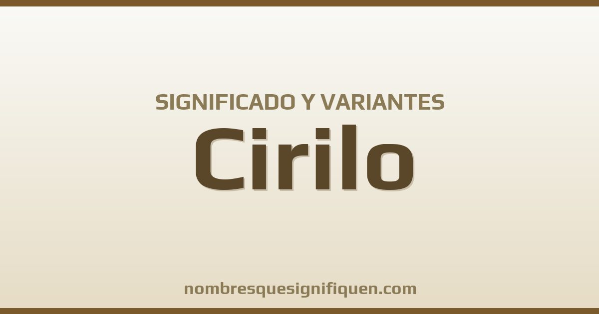 Significado del nombre Cirilo y variantes