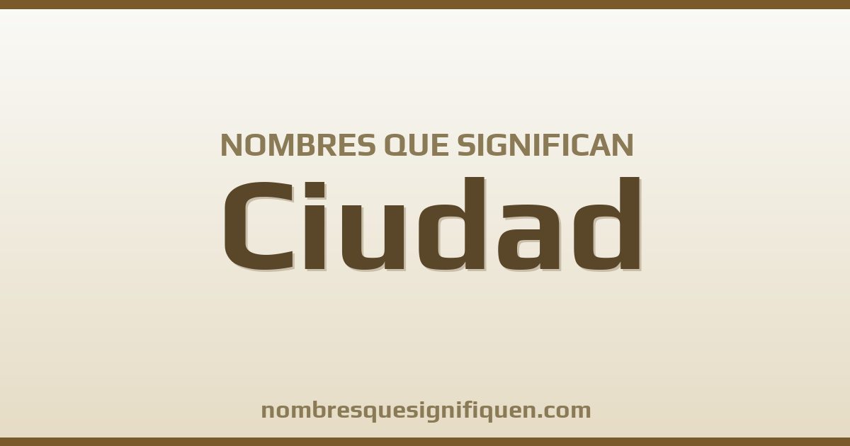 Nombres que significan ciudad