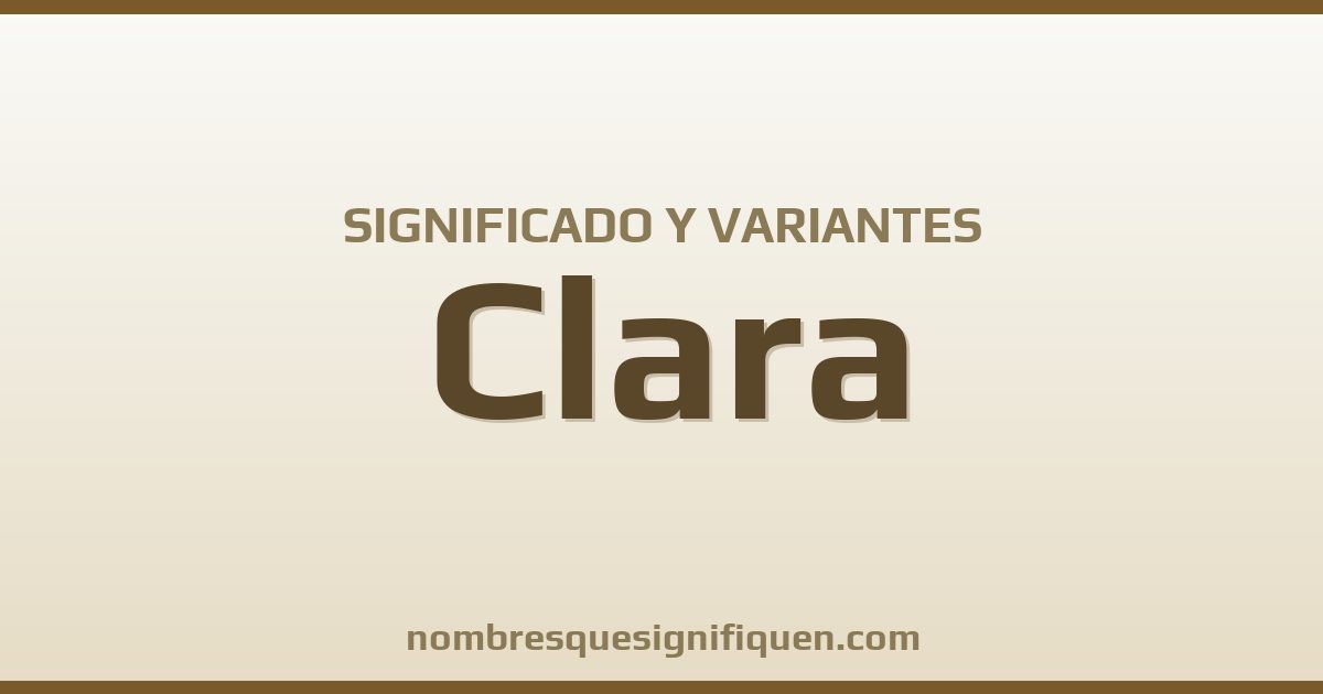 Significado del nombre Clara y variantes
