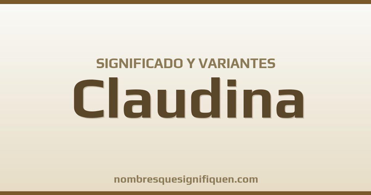 Significado del nombre Claudina y variantes