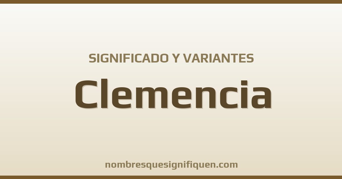 Significado del nombre Clemencia y variantes