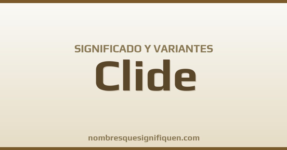 Significado del nombre Clide y variantes