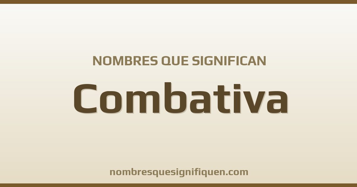 Nombres que significan combativa