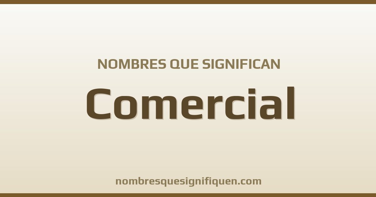 Nombres que significan comercial