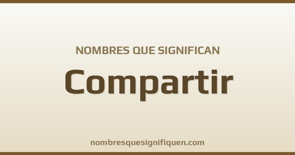 Nombres que significan compartir