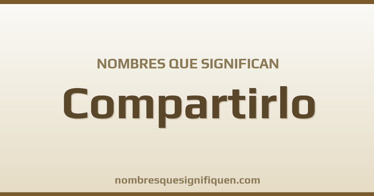 Nombres que significan compartirlo