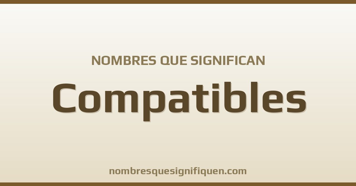 Nombres que significan compatibles