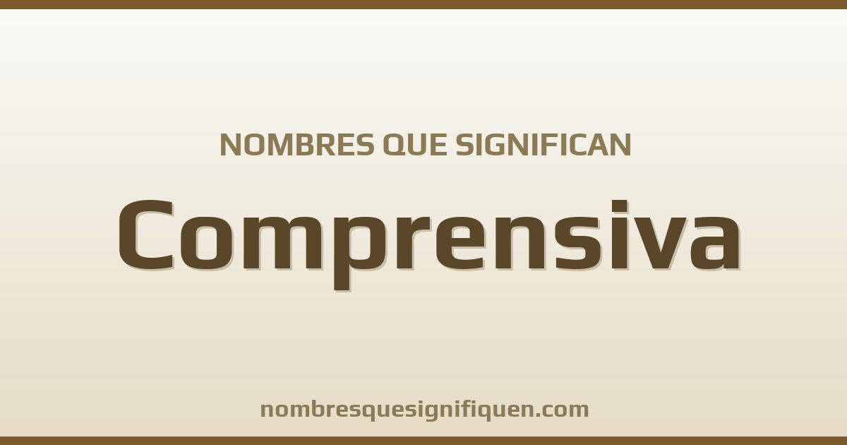 Nombres que significan comprensiva