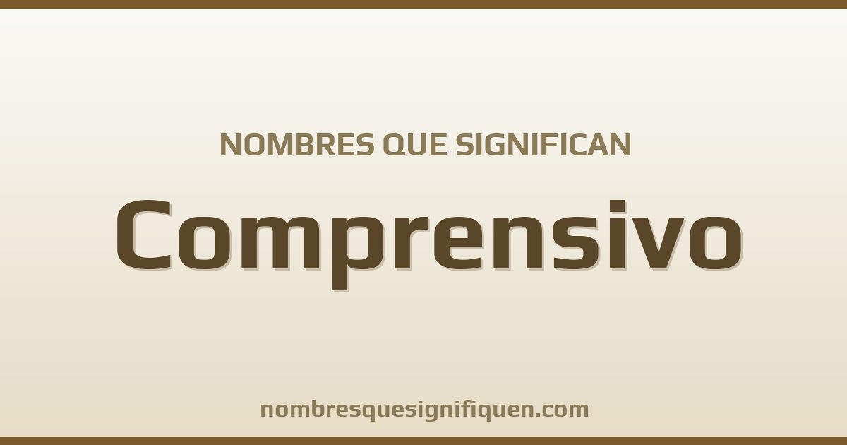 Nombres que significan comprensivo