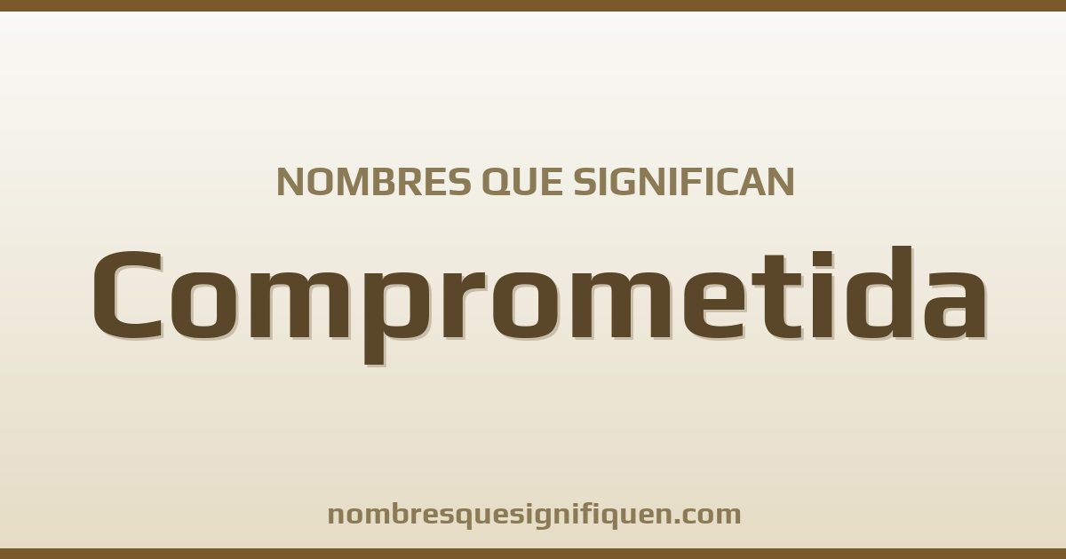 Nombres que significan comprometida