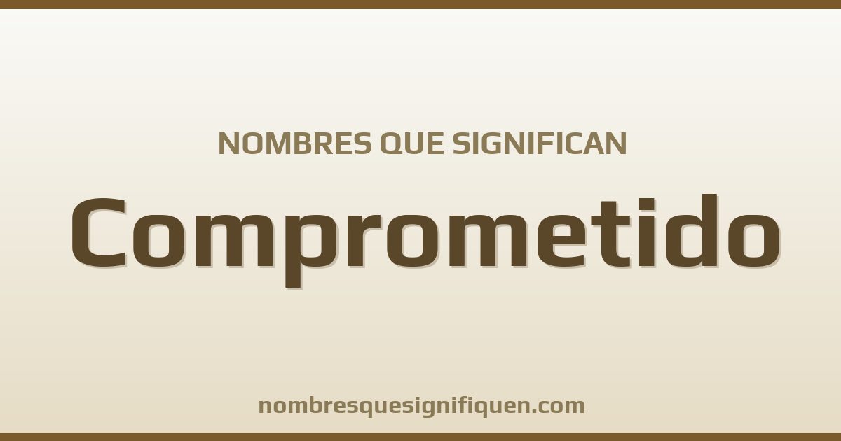 Nombres que significan comprometido