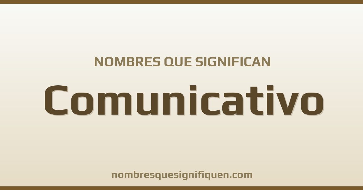 Nombres que significan comunicativo
