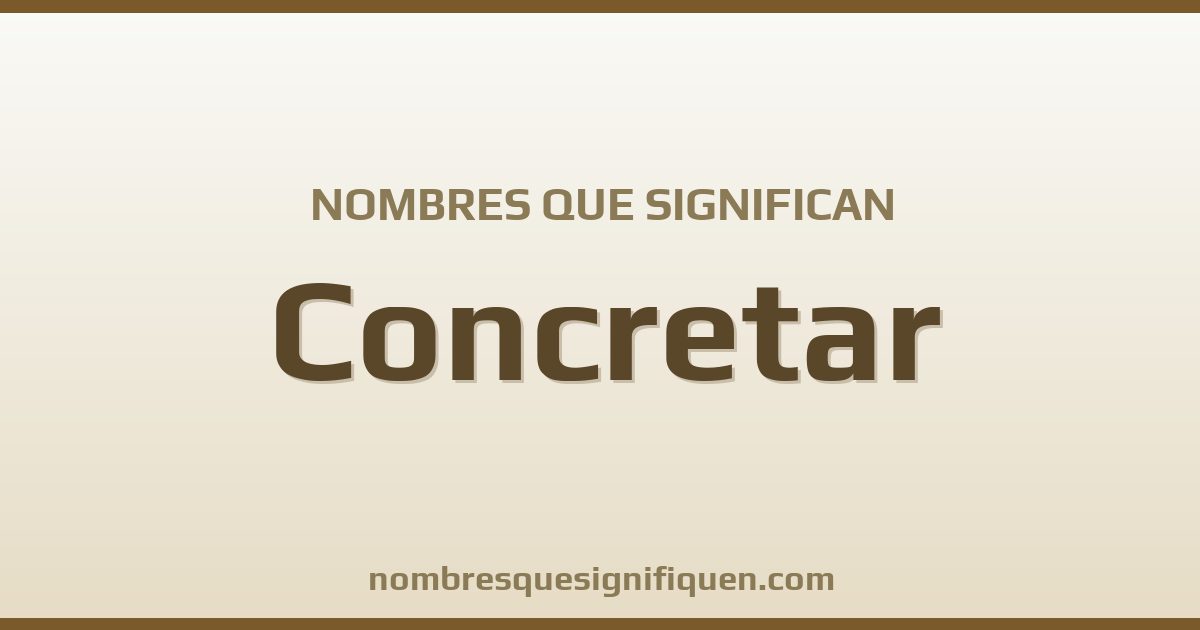 Nombres que significan concretar