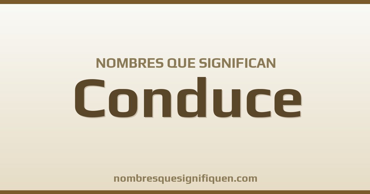 Nombres que significan conduce