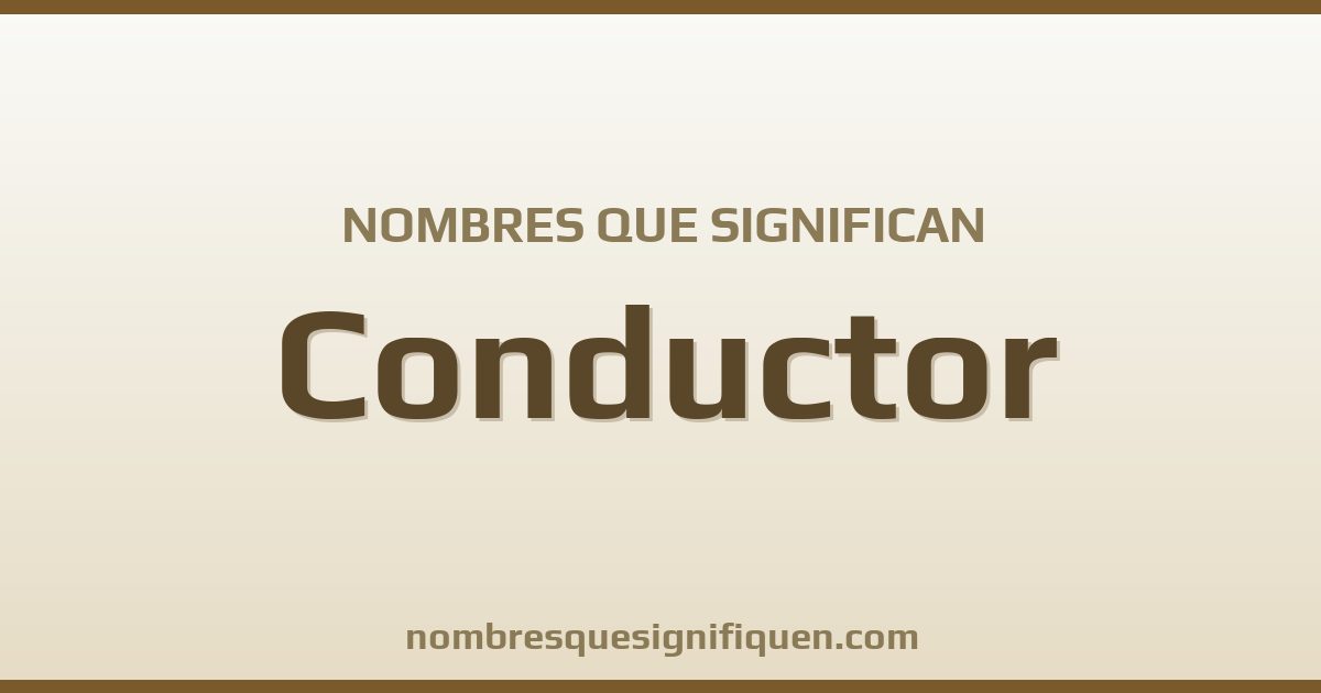 Nombres que significan conductor