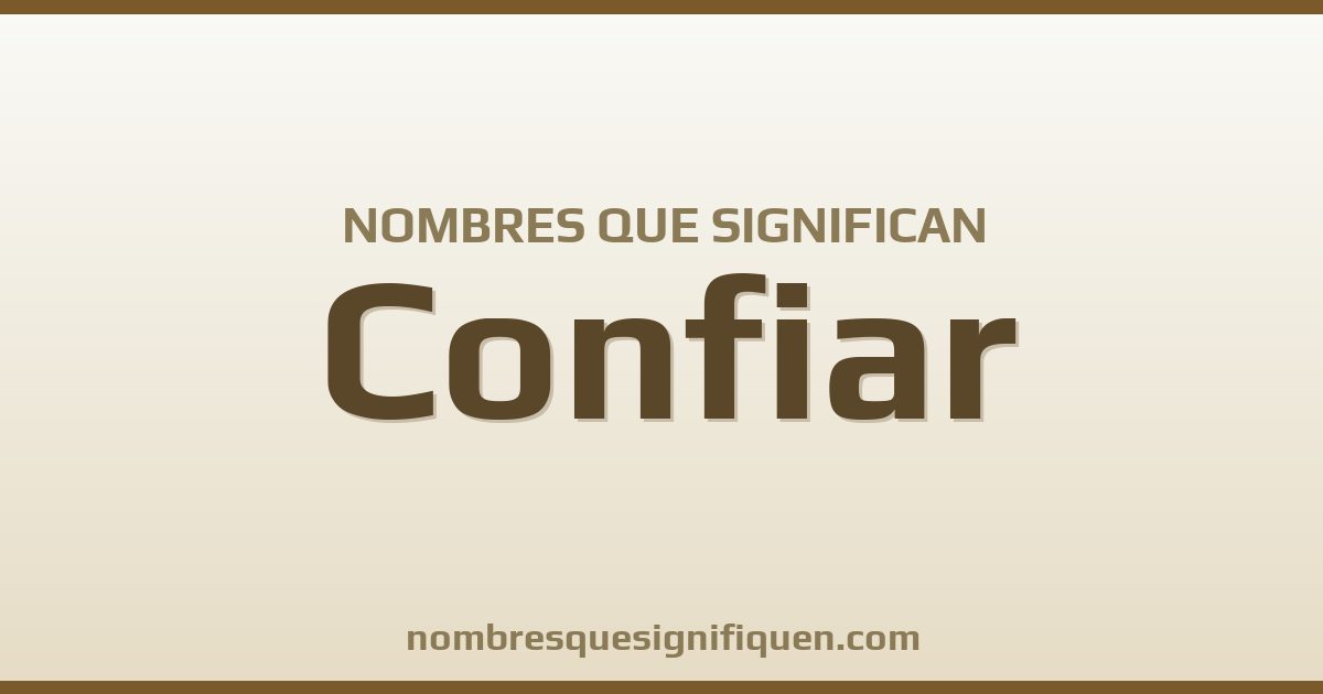 Nombres que significan confiar