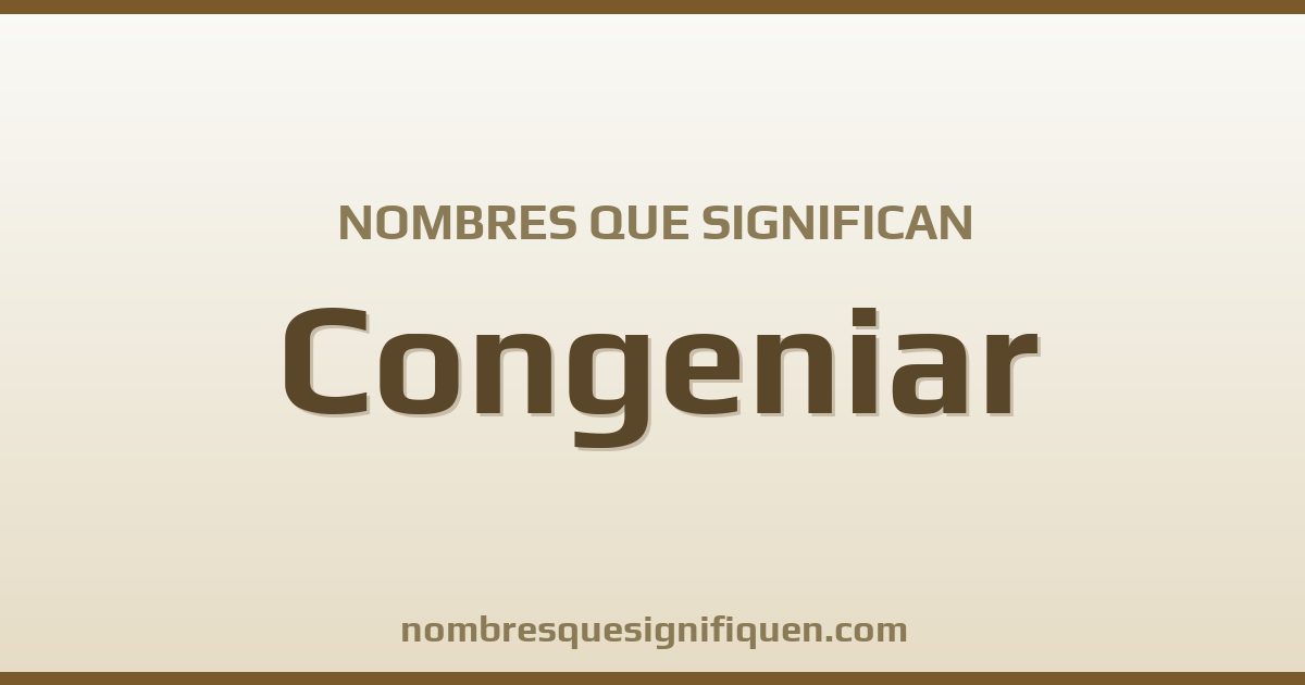 Nombres que significan congeniar