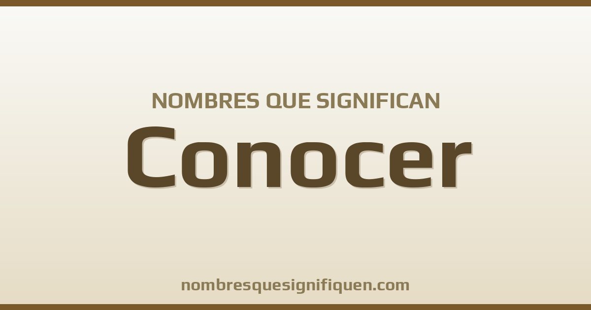 Nombres que significan conocer