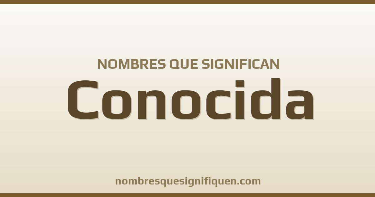 Nombres que significan conocida