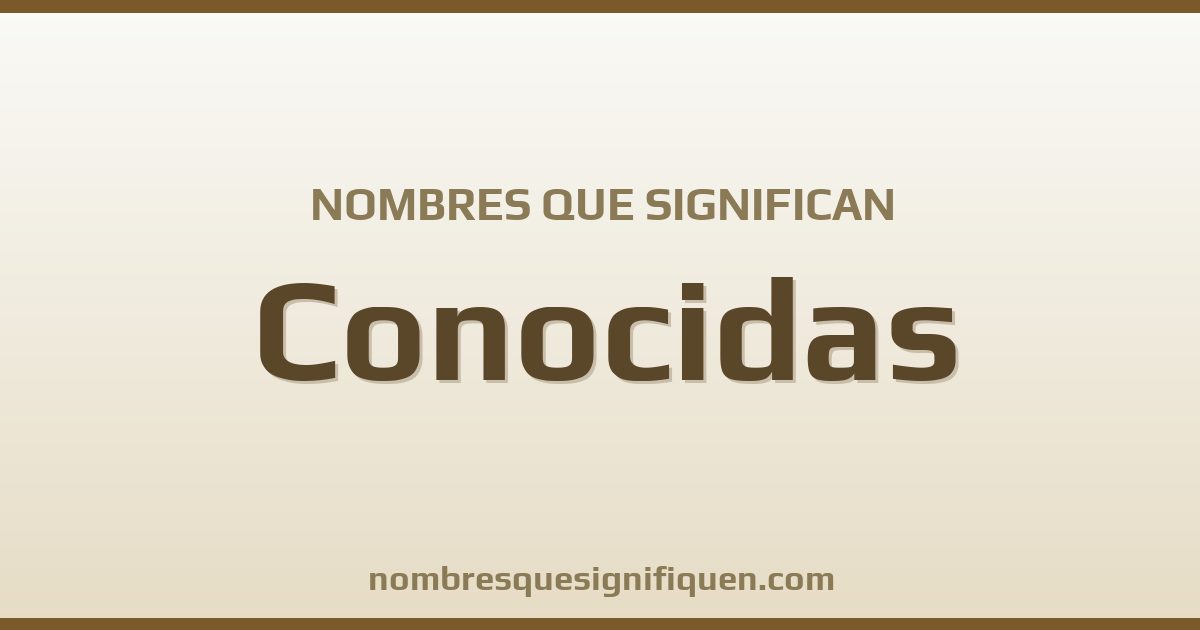 Nombres que significan conocidas