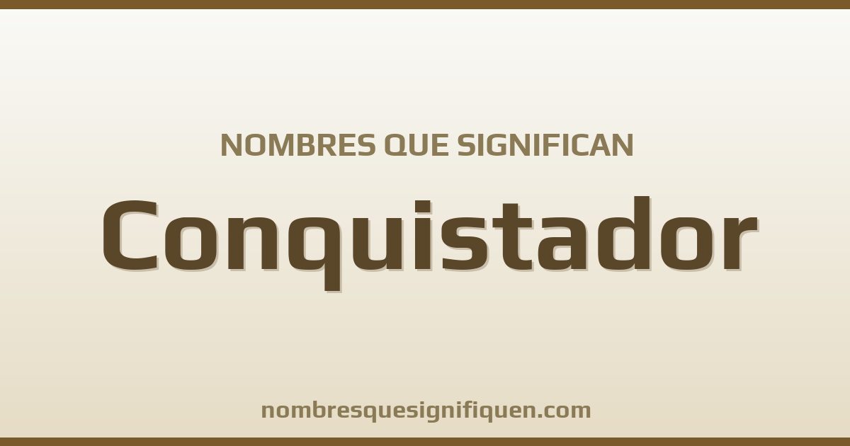 Nombres que significan conquistador