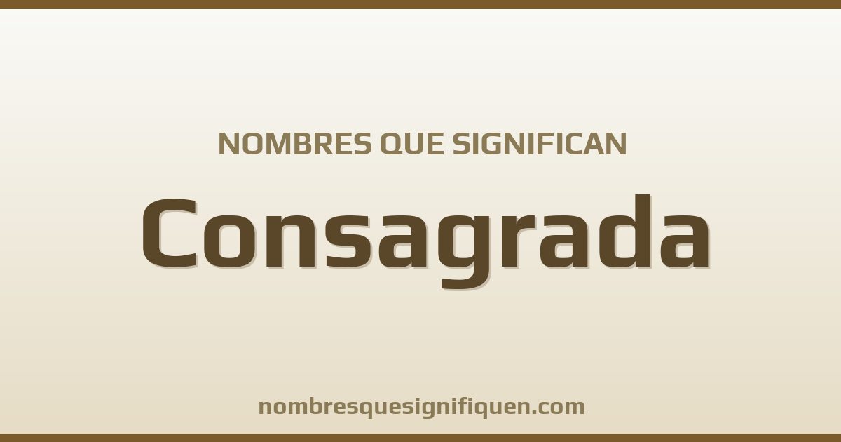 Nombres que significan consagrada