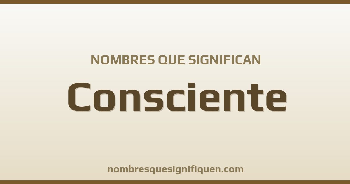 Nombres que significan consciente