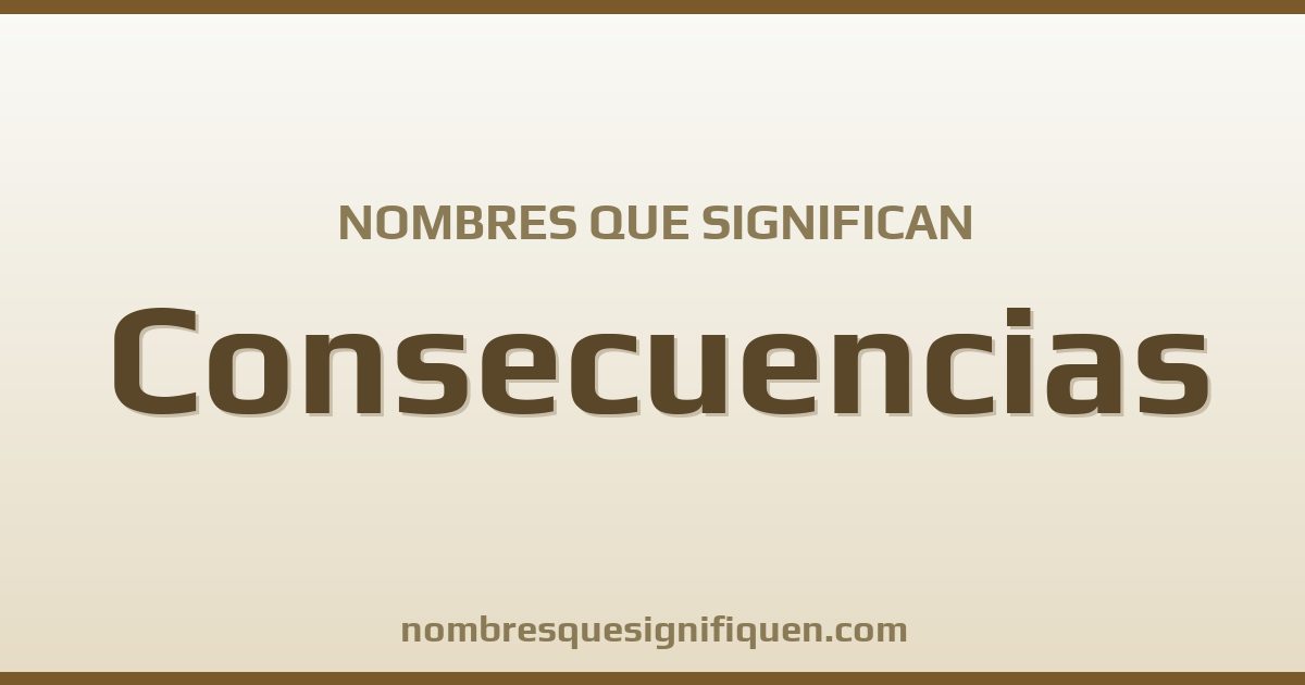 Nombres que significan consecuencias
