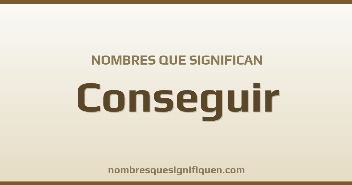 Nombres que significan conseguir