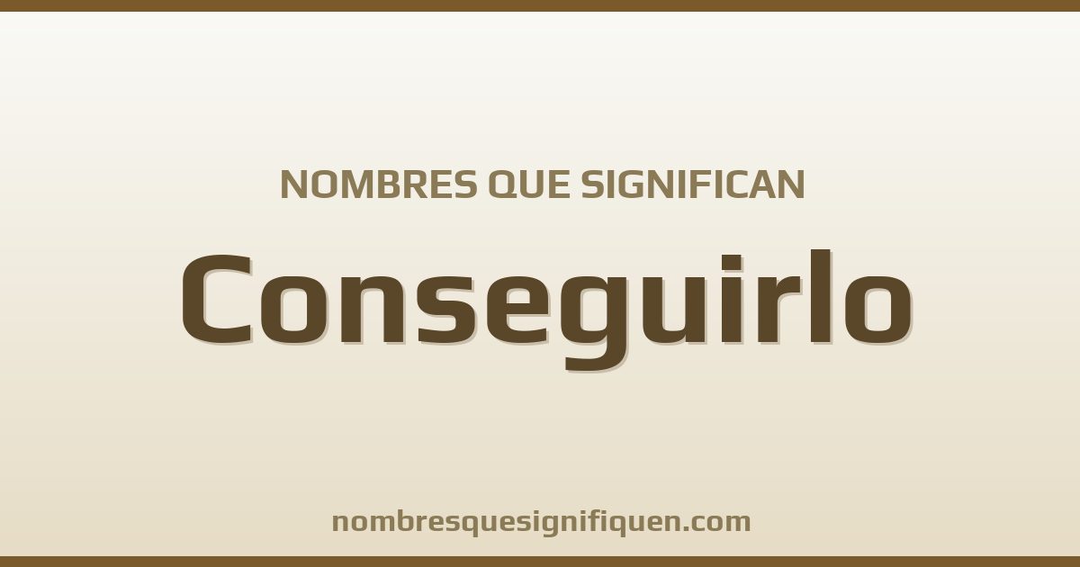 Nombres que significan conseguirlo