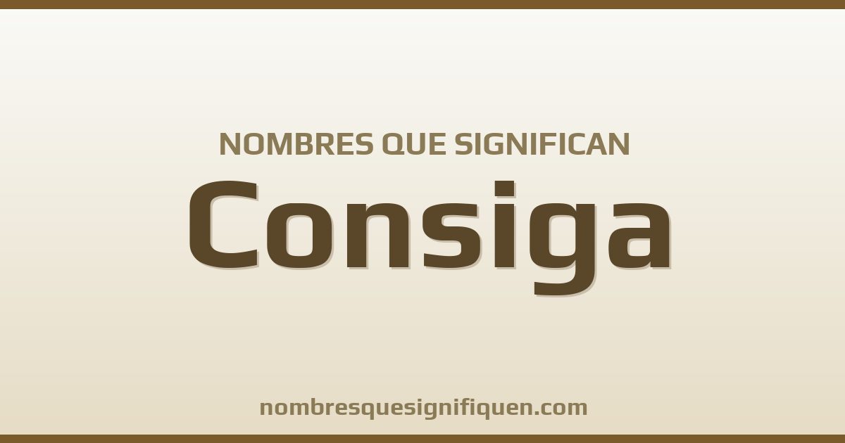 Nombres que significan consiga