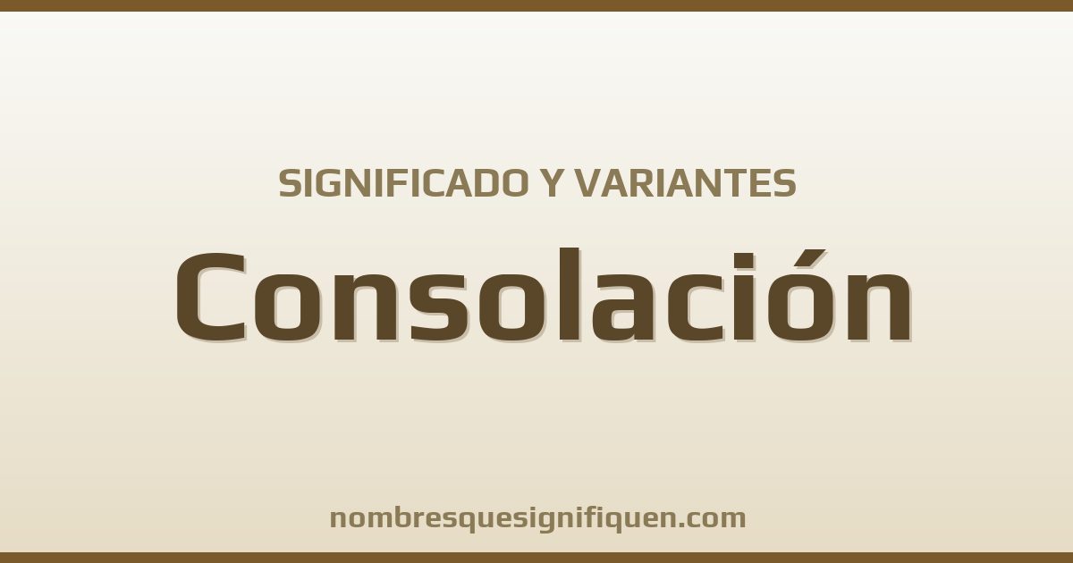 Significado del nombre Consolación y variantes
