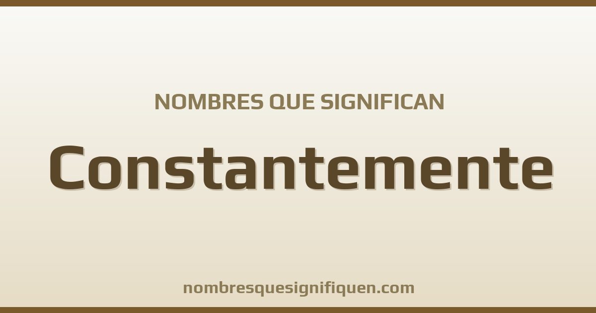 Nombres que significan constantemente