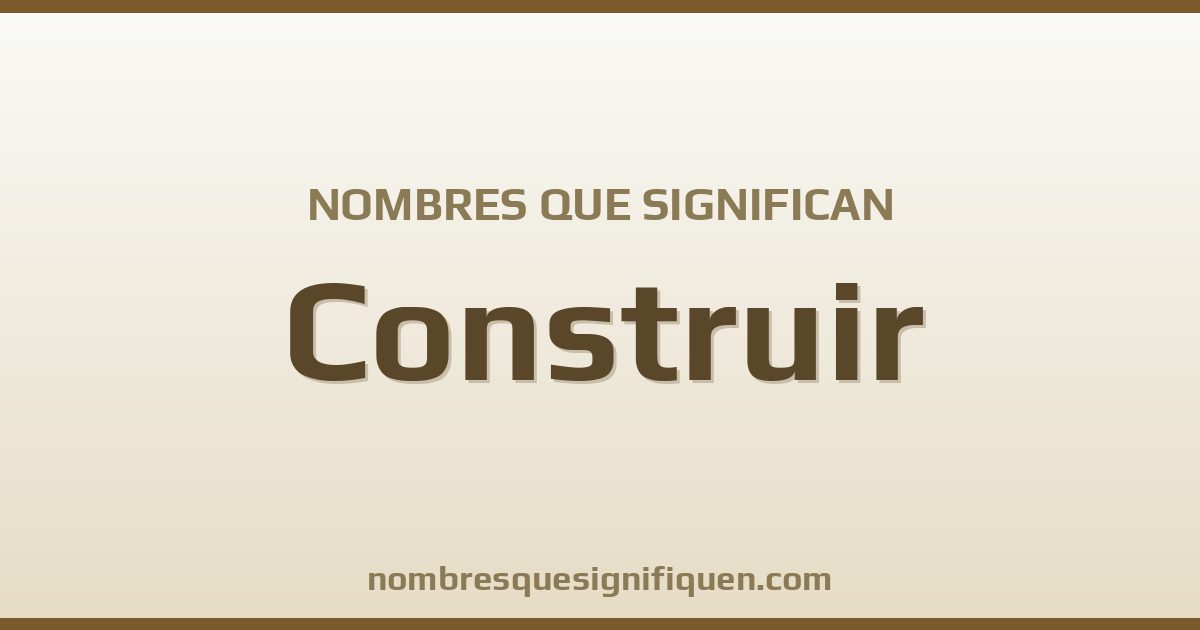 Nombres que significan construir
