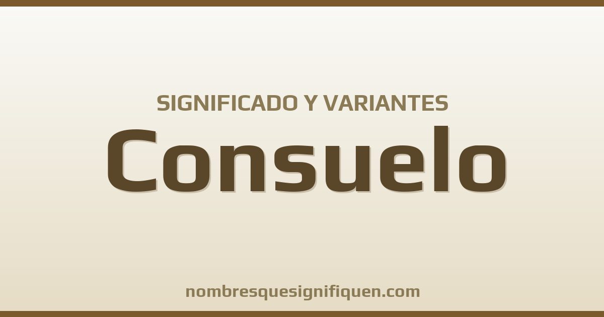 Significado del nombre Consuelo y variantes