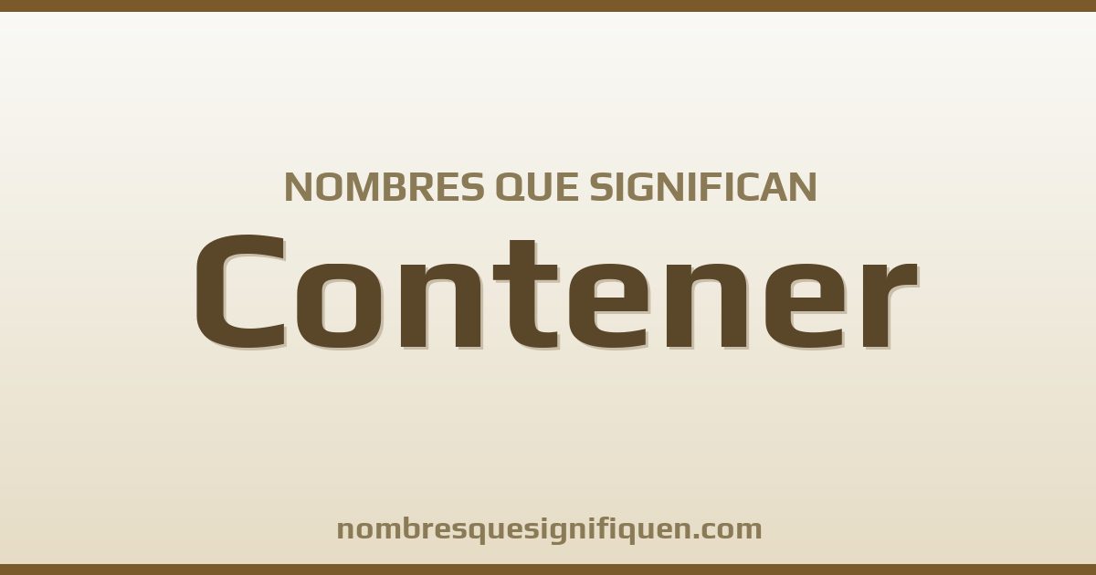 Nombres que significan contener
