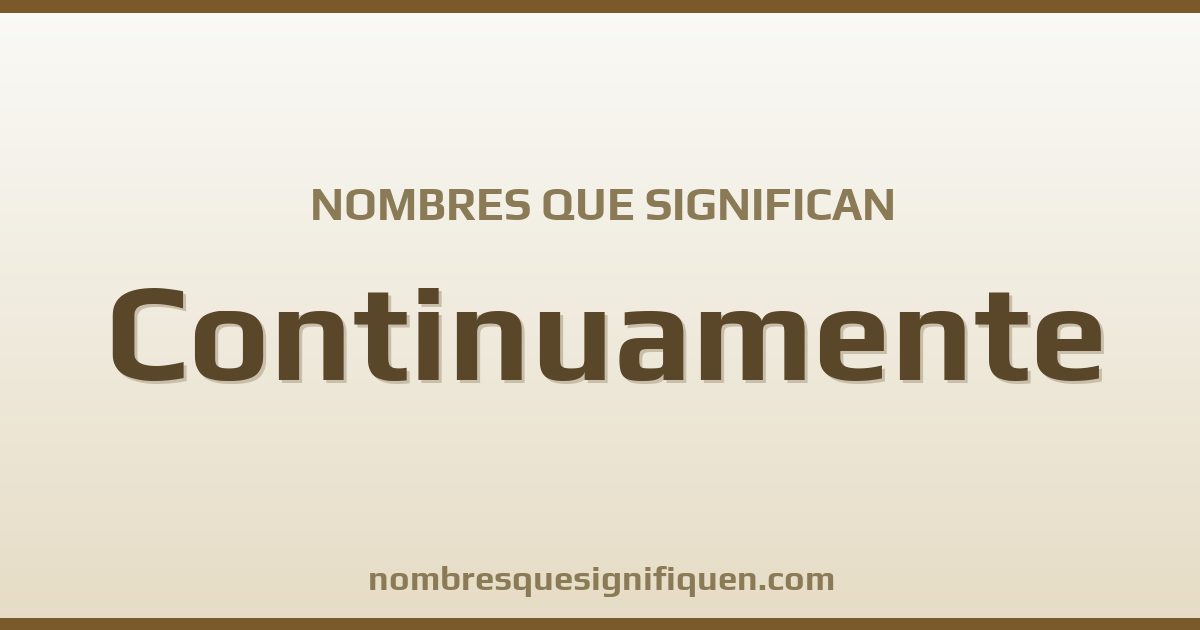 Nombres que significan continuamente