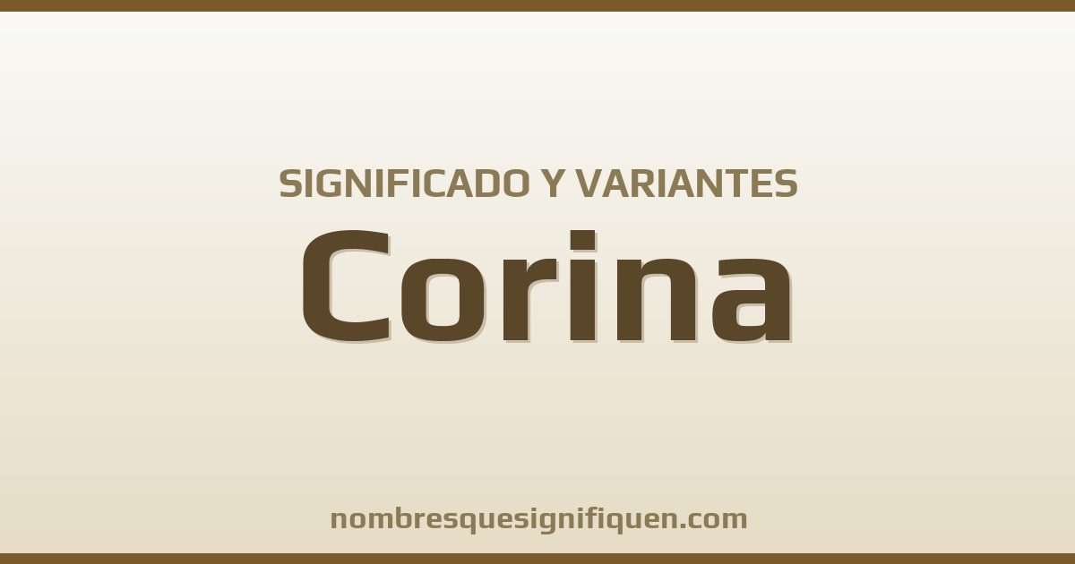 Significado del nombre Corina y variantes