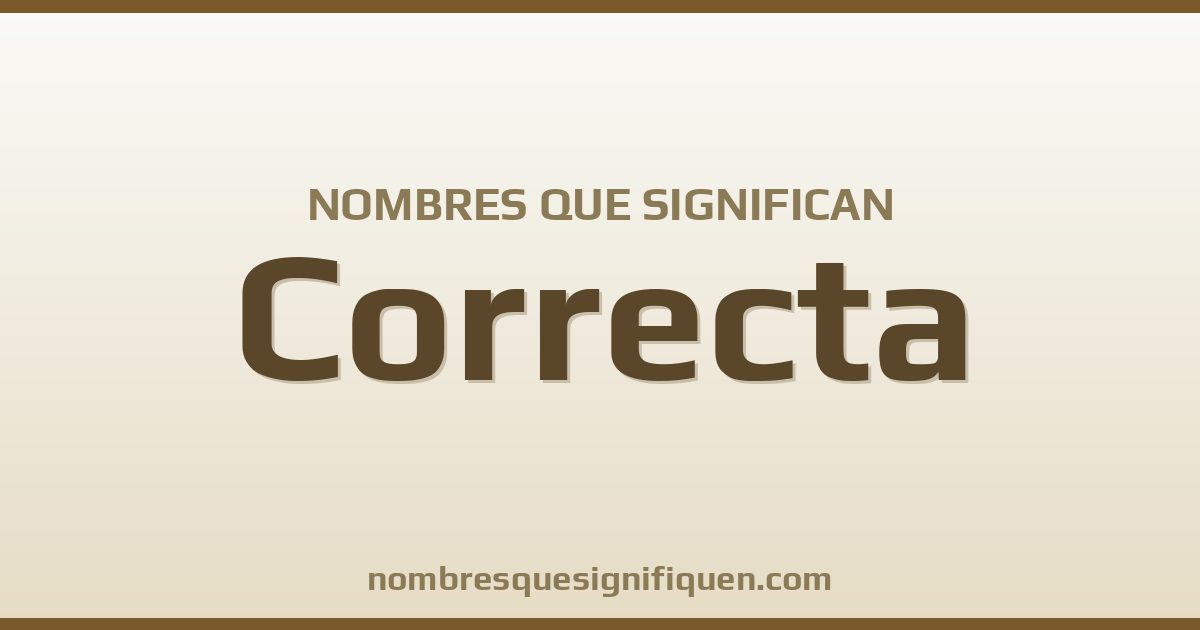 Nombres que significan correcta