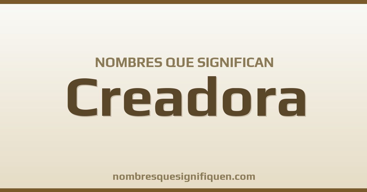 Nombres que significan creadora