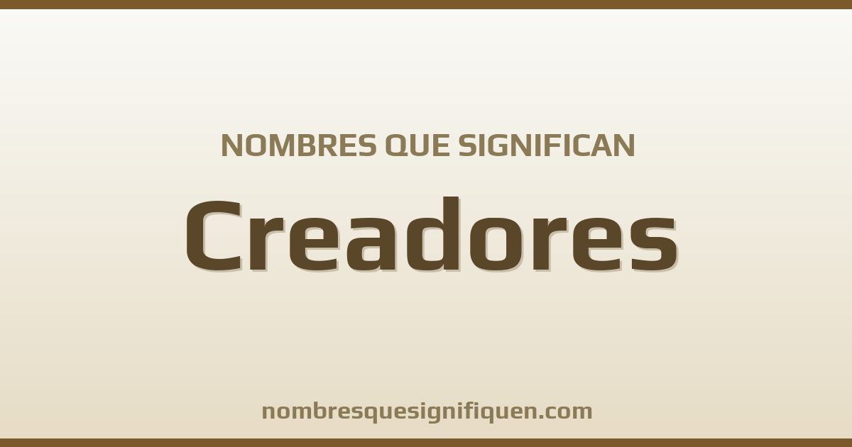 Nombres que significan creadores