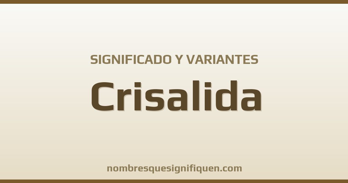 Significado del nombre Crisalida y variantes