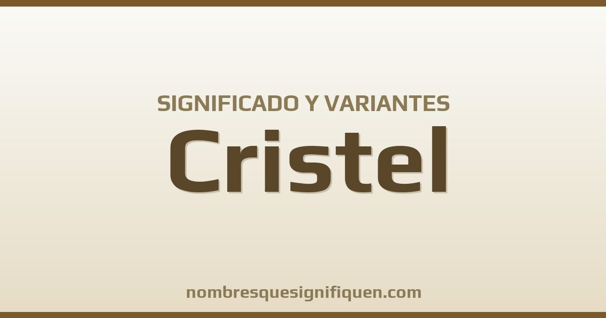 Significado del nombre Cristel y variantes