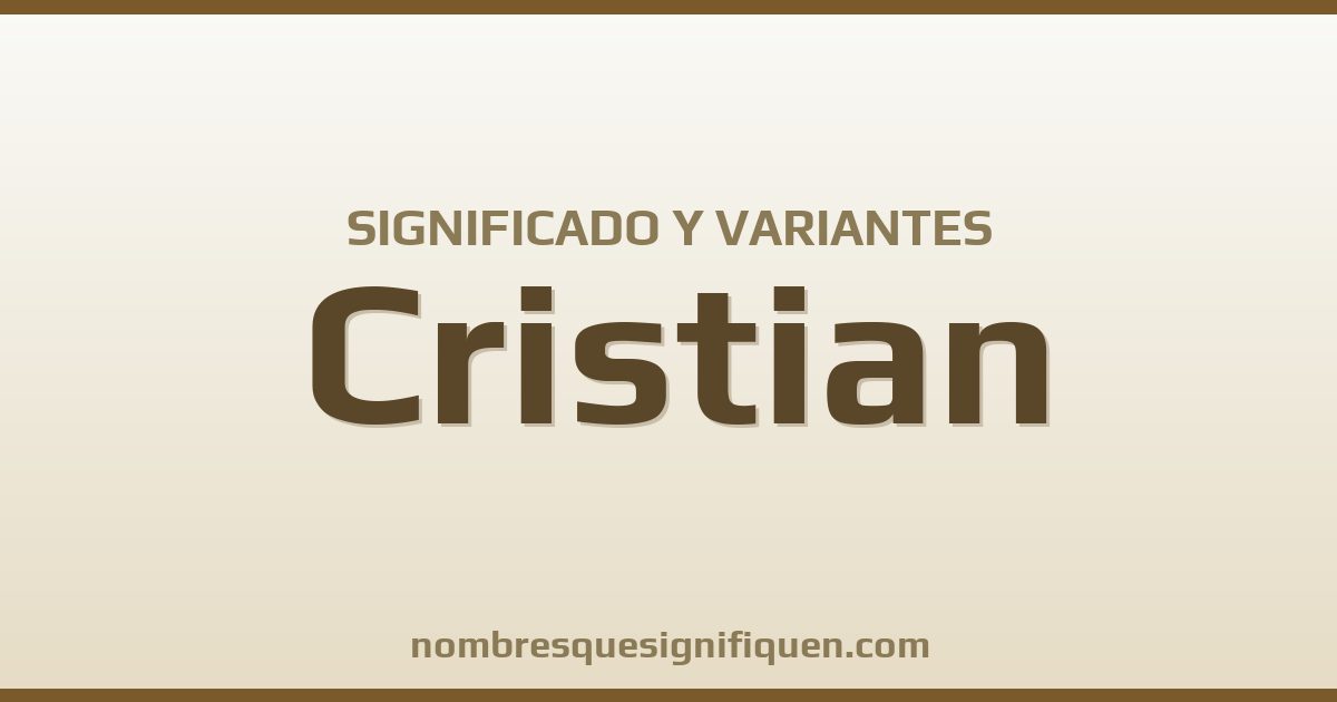 Significado del nombre Cristian y variantes
